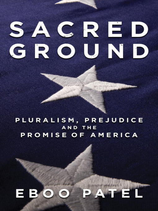 Title details for Sacred Ground by Eboo Patel - Available